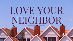 Love Your Neighbor as Yourself: A Blueprint for a Better World